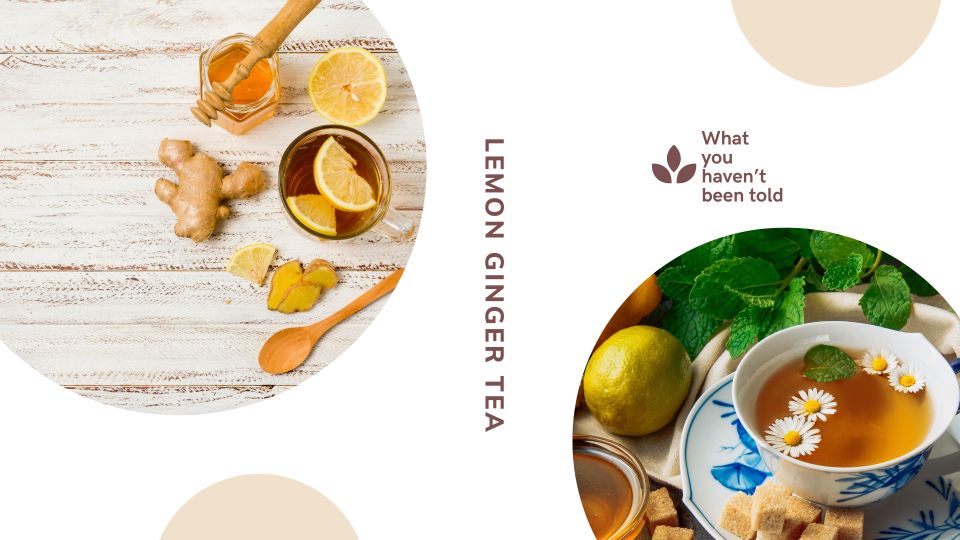 Lemon Ginger Tea - What you haven’t been told